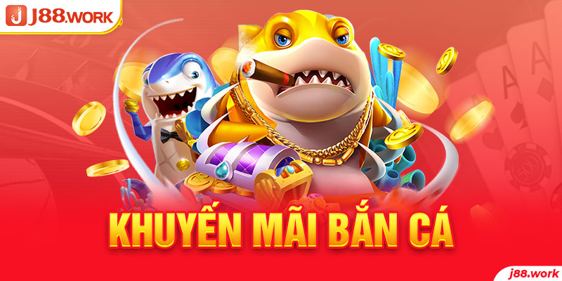 Chương Trình Khuyến Mãi Bắn Cá J88 Cho Ngư Dân Online