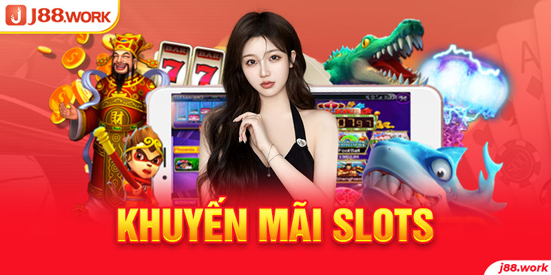 Tổng Hợp Các Chương Trình Khuyến Mãi Slots J88 Cực Chất